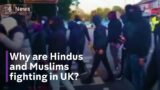 Why are Hindus and Muslims fighting on the streets of Leicester?