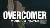 You Can Overcome With God On Your Side | A Blessed Morning Prayer To Begin Your Day