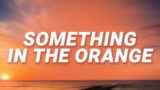 Zach Bryan – Something In The Orange (Lyrics)