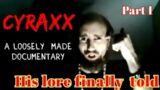 cyraxx a loosely made documentary