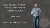 "Truths and Myths About Heaven" | Pastor Jake Potter | 9-18-22 | Sunday 9AM