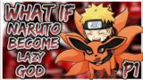 what if naruto become a lazy god | part 1 |