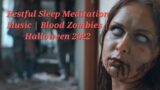 11 Minutes Of Restful Sleep Meditation Music | Blood Zombies | Halloween 2022 #meditation #halloween