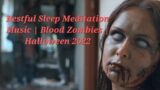 15 Minutes Of Restful Sleep Meditation Music | Blood Zombies | Halloween 2022 #meditation #halloween
