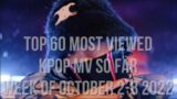 TOP 60 MOST VIEWED KPOP MV SO FAR WEEK OF OCTOBER 2-8 2022