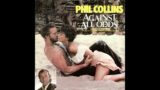 Phil Collins – Against All Odds (Take A Look At Me Now)