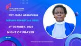 Night Of Prayer:: SERVING AGAINST ALL ODDS :: Rev. Irene Akankwasa  :: 21.10.2022