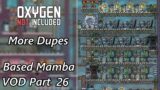 The First Wave of Dupes & a Power Box – Based Mamba VOD Part 26 – Oxygen Not Included