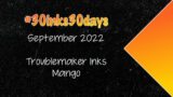 28) Troublemaker Mango | #30inks30days September 2022