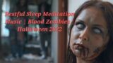 3 Minutes Of Restful Sleep Meditation Music | Blood Zombies | Halloween 2022 #meditation #halloween