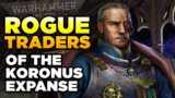 40K – ROGUE TRADERS OF THE KORONUS EXPANSE | Warhammer 40,000 Lore/History