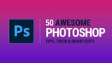 50 Photoshop TIPS, TRICKS & SHORTCUTS for Landscape Photographers