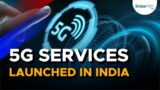 5G Services launched in India.