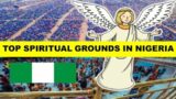8 Best "Spiritual Church Grounds" in Nigeria (2022)