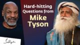 @Mike Tyson  Asks Sadhguru Some Hard-hitting Questions