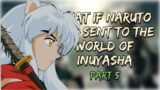 A Child's Innocence | What If Naruto was Sent to the World of Inuyasha | Part 5