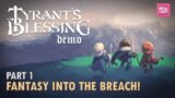 A Fantasy Version Of Into The Breach! | Tyrants Blessing Demo | Part 1