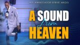 A Sound From Heaven with Prophet Uebert Angel