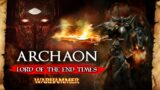 ARCHAON THE EVERCHOSEN – Lord of the Apocalypse – The End Times – Total War: Warhammer 3 Lore