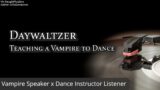 [ASMR] Daywaltzer [Vampire x Instructor] [Kind] [Spicy] [Dad Energy] [Friends to Lovers] [Music]