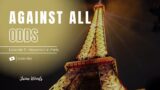 Against All Odds Episode 5: Hispanics In Paris
