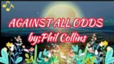 Against all Odds ~ Phil Collins (Lyrics) #againstallodds #philcollins #lyrics