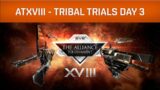 Alliance Tournament XVIII – Tribal Trials Day 3