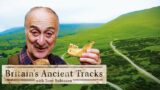 Ancient Britain's Historical Paths With Sir Tony Robinson [4K] | Ancient Tracks | TRACKS