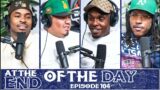 At The End of The Day Ep. 104