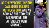 At the wedding, the son called his jailbird mother a bum. And as soon as she took the microphone..