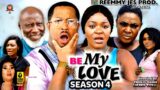 BE MY LOVE SEASON  3 – (New Trending Movie) Chacha Eke/Mike Ezuruonye/Lizzy Gold 2022 Latest Movie