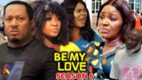 BE MY LOVE SEASON 6 – (New Trending Movie) Chacha Eke/Mike Ezuruonye/Lizzy Gold 2022 Latest Movie