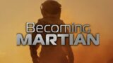 Becoming Martian   First Steps to Mars