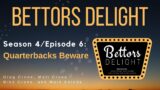 Bettors Delight | S4E6: Quarterbacks Beware