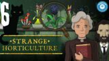 Bitter Harvest | Strange Horticulture | Part 6