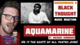 Black Thought & DMouse ft. Michael Kiwanuka  – Aquamarine (UK Reaction) | THE ROOTS OF ALL POETRY!