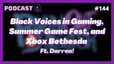 Black Voices in Gaming, Summer Game Fest, and Xbox Bethesda – The Burn Out Brighter Podcast #144