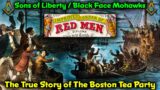 Boston Tea Party Orchestrated By Prominent Secret Society Members Dressed As "Black Face" Mohawks !!