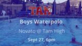Boys Waterpolo – Novato @ Tam High – 9/27, 5pm