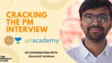 Breaking into Product management with Gauransh APM at Unacademy | S03E06