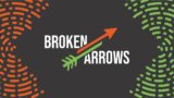 Broken Arrows: Part. 7