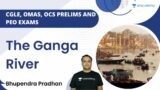 CGLE, OMAS, OCS Prelims and PEO Exams | The Ganga River | Bhupendra Pradhan | OPSC