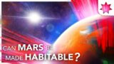 Can MARS Be Made HABITABLE?