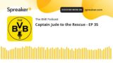 Captain Jude to the Rescue – EP 35
