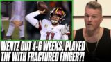 Carson Wentz Fractured Finger In Thursday Night Football, Out 4-6 Weeks?! | Pat McAfee Reacts