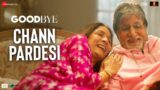 Chann Pardesi – Goodbye | Amitabh Bachchan, Neena Gupta, Rashmika Mandanna | Amit Trivedi, Swanand K