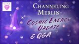 Channeling Merlin- Cosmic Energy Update- Eclipse- Transformation/Rebirth/Liberation/Vulnerability