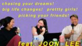 Chasing Your Dreams, Big Life Changes, Picking Your Friends & Pretty Girls ft. Joon Lee