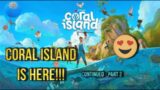 Coral Island is Here !!! Early Access – Part 2 Stream :)