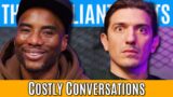 Costly Conversations | Brilliant Idiots with Charlamagne Tha God & Andrew Schulz